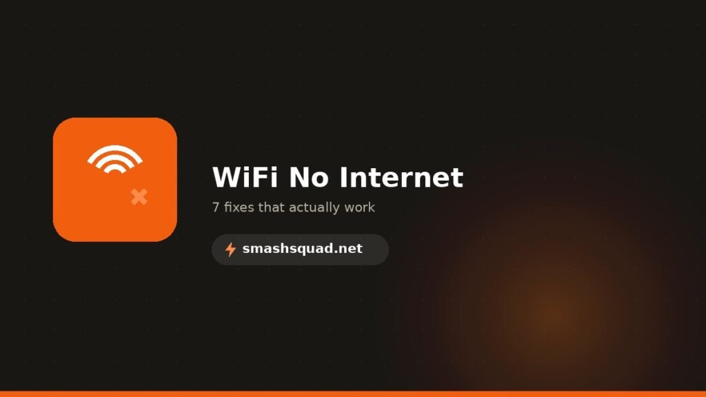 WiFi Connected But No Internet — 7 Fixes That Work